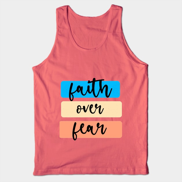 Faith over fear Tank Top by theplaidplatypusco